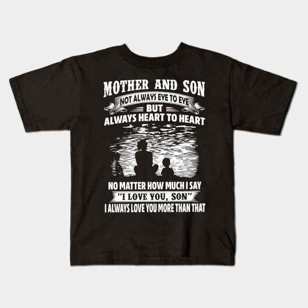 Mother and Son Not Always Eye To Eye But Always Heart To Heart Kids T-Shirt by ladonna marchand